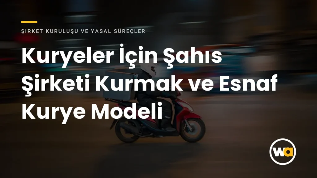 Kuryeler İçin Şahıs Şirketi Kurmak ve Serbest Teslimat Yapmak (Esnaf Kurye Modeli) Kuryeler İçin Şahıs Şirketi Kurmak ve Esnaf Kurye Modeli - Şirket Kuruluşu ve Yasal Süreçler