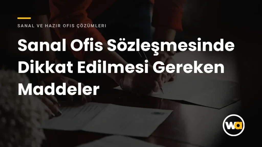 Sanal Ofis Sözleşmesinde Dikkat Edilmesi Gereken Maddeler: İmzadan Önce Kontrol Listesi Sanal Ofis Sözleşmesinde Dikkat Edilmesi Gereken Maddeler - Sanal ve Hazır Ofis Çözümleri