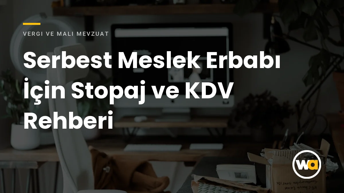 Serbest Meslek Erbabı İçin Stopaj ve KDV Rehberi - Vergi ve Mali Mevzuat