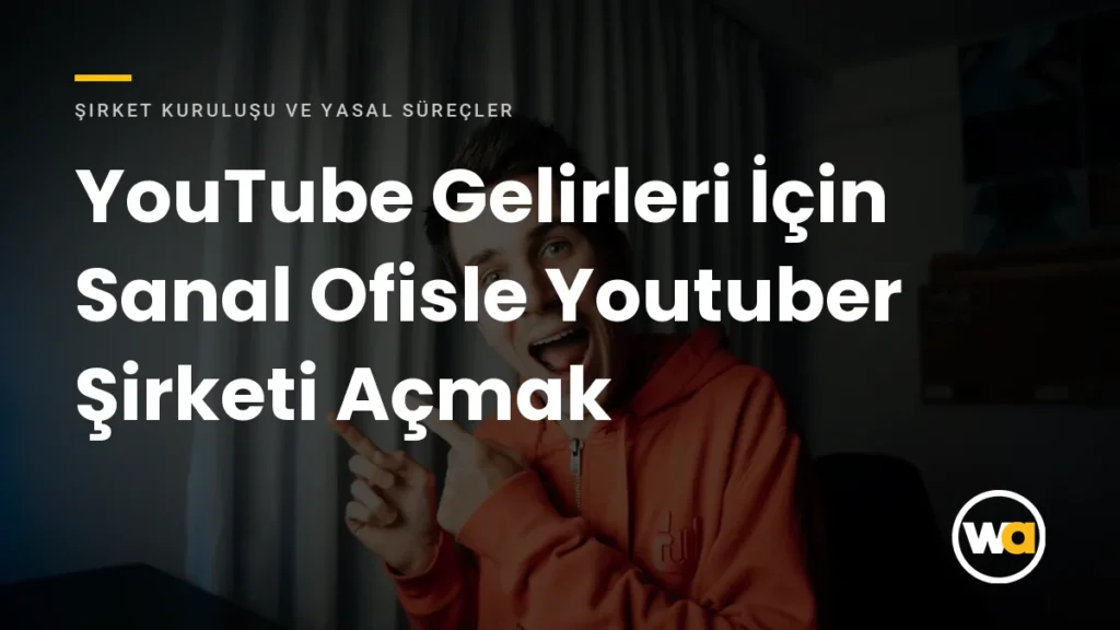 YouTube Gelirlerinin Vergilendirilmesi: Sanal Ofisle Youtuber Şirketi Açmak YouTube Gelirleri İçin Sanal Ofisle Youtuber Şirketi Açmak - Şirket Kuruluşu ve Yasal Süreçler