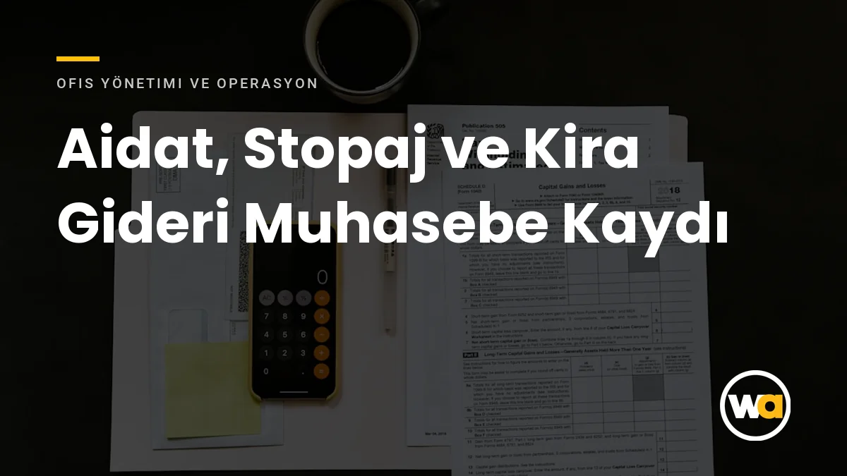 Ofis Yönetiminde Aidat, Stopaj ve Kira Gideri: Kiracı Şirketin Muhasebe Kaydı Rehberi Aidat, Stopaj ve Kira Gideri Muhasebe Kaydı - Ofis Yönetimi ve Operasyon