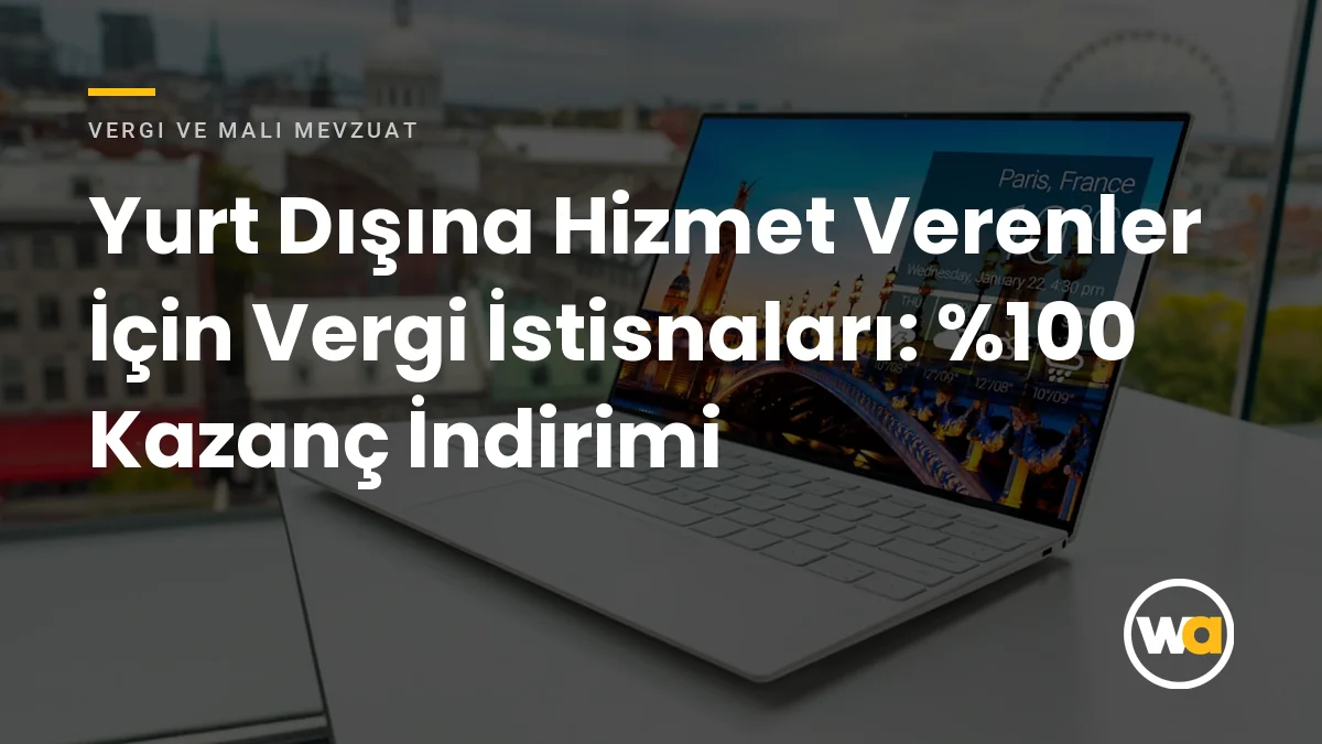 Yurt Dışına Hizmet Verenler İçin Vergi İstisnaları: %100 Kazanç İndirimi (2026 Rehberi) Yurt Dışına Hizmet Verenler İçin Vergi İstisnaları: %100 Kazanç İndirimi - Vergi ve Mali Mevzuat