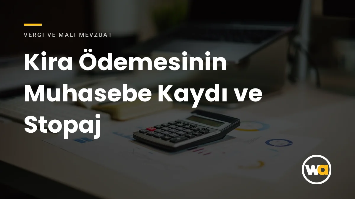 Kira Ödemesinin Muhasebe Kaydı ve Stopaj: KOBİ'ler İçin Yevmiye Fişi Örnekleriyle Rehber Kira Ödemesinin Muhasebe Kaydı ve Stopaj - Vergi ve Mali Mevzuat